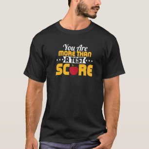 T-shirt Vous Êtes Plus Qu'Un Examen D'Enseignant Score D'E