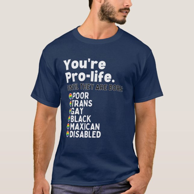 T-shirt Vous êtes pro-vie jusqu'à ce qu'ils soient nés Pau (Devant)