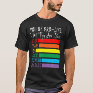 T-shirt Vous êtes pro-vie jusqu'à ce qu'ils soient nés Pau