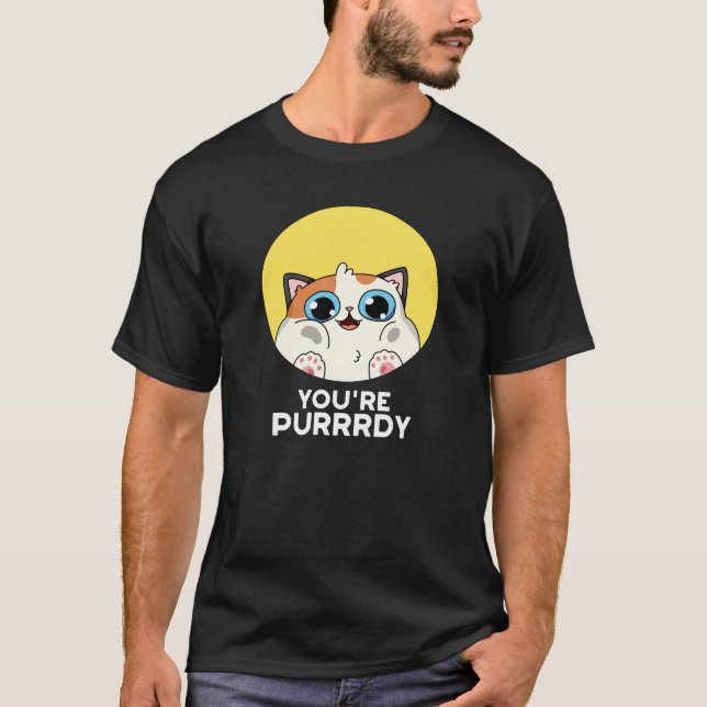 T-shirt Vous êtes Purrdy Funny Chat Pun Dark BG (Devant)