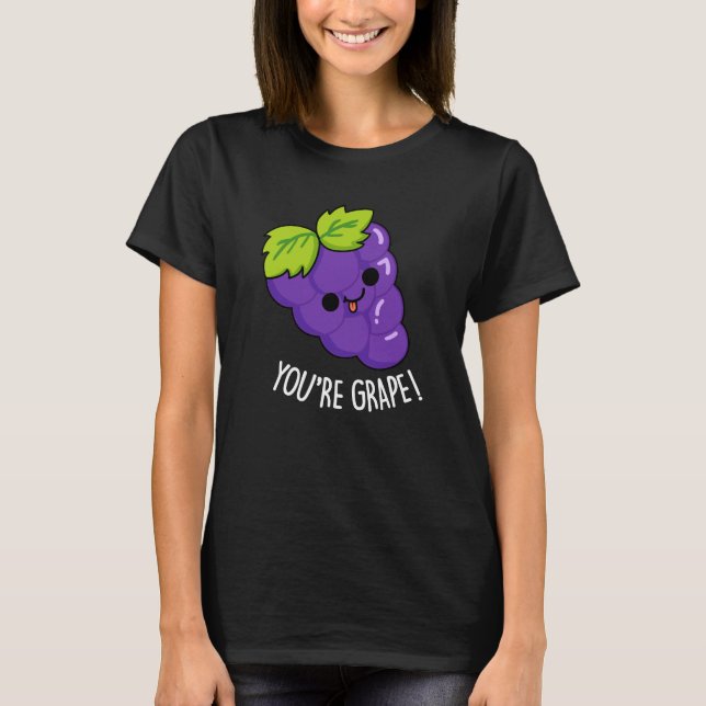T-shirt Vous êtes Raisin Funny Fruit Pun Dark BG (Devant)
