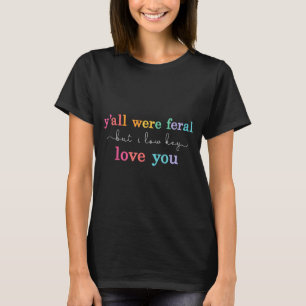 T-shirt Vous êtes sauvages mais vous aimez secrètement drô