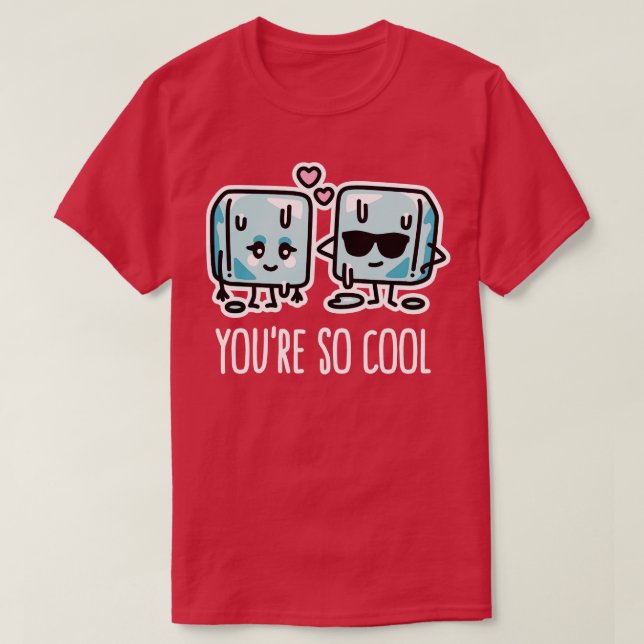 T-shirt Vous êtes si cool Cube amateurs de glace pun Kawai (Design devant)