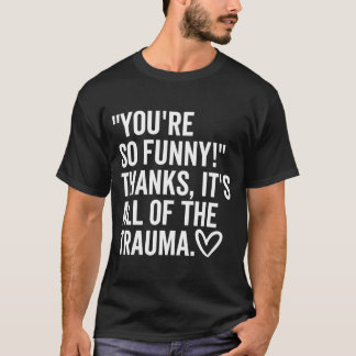 T-shirt Vous êtes si Merci C'est tout le discours de Traum