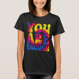 T-shirt Vous Êtes Suffisant Amusant Motivation Tie Dye