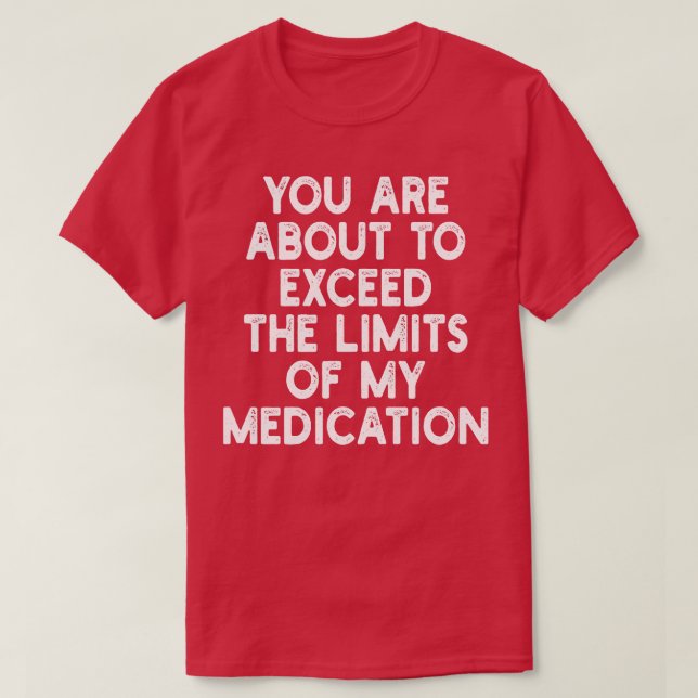 T-shirt vous êtes sur le point de dépasser les limites de  (Design devant)