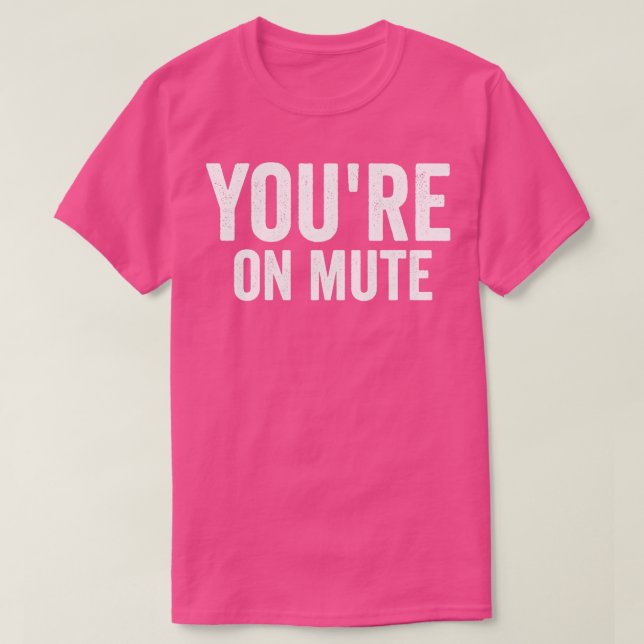 T-shirt vous êtes sur mute drôle (Design devant)