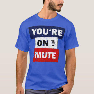 T-shirt Vous êtes sur une citation drôle muette dire idée