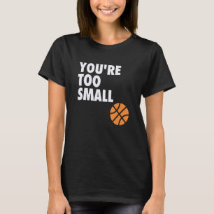T-shirt Vous êtes trop petit boule B-ball Hoop Design