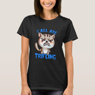 T-shirt Vous êtes un chat en colère futile, sournois et po