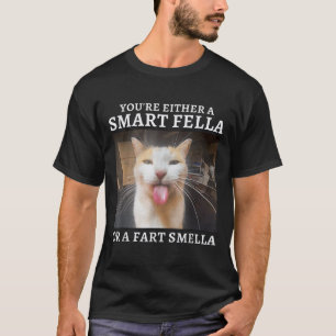 T-shirt Vous êtes un Fella intelligent ou un Fart Smella d