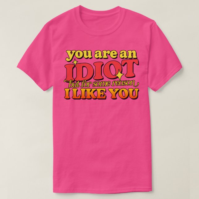 T-shirt Vous Êtes Un Idiot (Design devant)