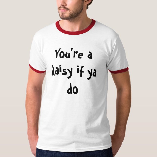 T-shirt Vous êtes une marguerite si vous faites (Devant)