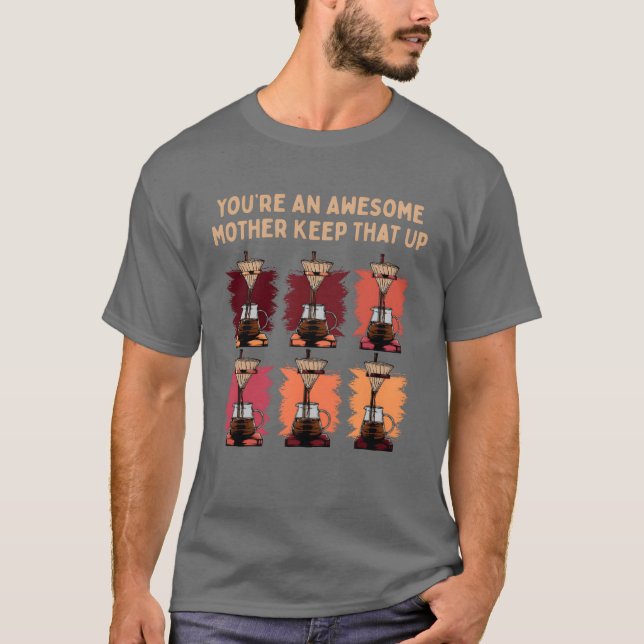 T-shirt Vous êtes une mère géniale Keephat Up Funny Mother (Devant)