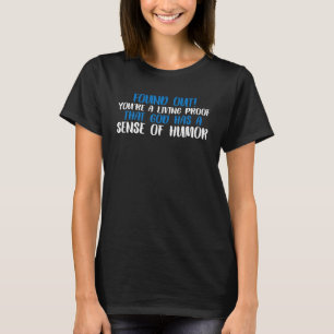 T-shirt Vous êtes une preuve vivante que Dieu a un sens de