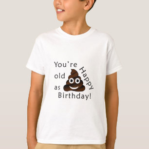 T-shirt Vous êtes vieux comme...Joyeux anniversaire   hum