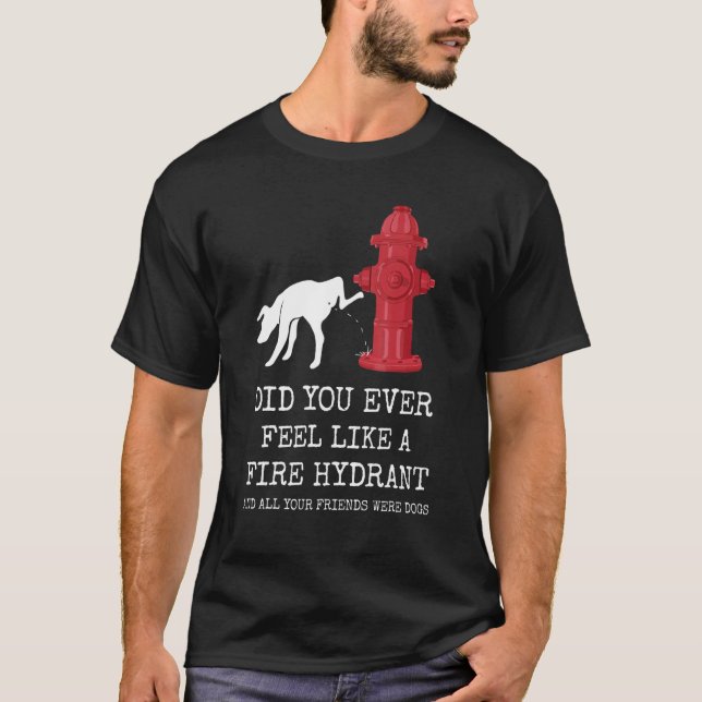 T-shirt Vous êtes-vous déjà sentie comme un hydrant 1 (Devant)