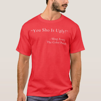 T-shirt Vous êtes vraiment laid Shug Averyhe film couleur 