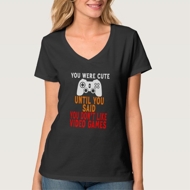 T-shirt Vous étiez mignonne jusqu'à ce que vous disiez que (Devant)