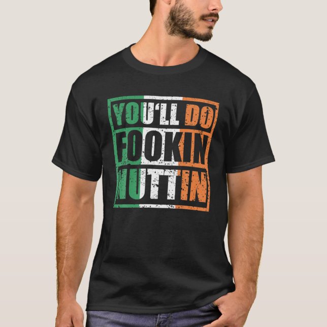 T-shirt Vous ferez Fookin Nuttin Irish Flag Pride Notoriou (Devant)