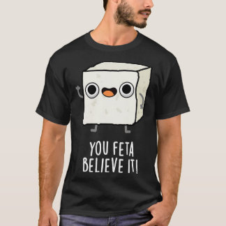 T-shirt Vous Feta Croyez Que C'Est Drôle Pun Fromage