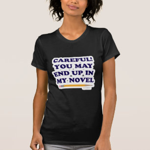 T-shirt Vous Finirez Dans Mon Roman Auteur Slogan