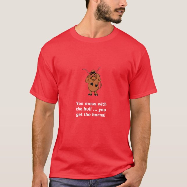 T-shirt Vous foutez avec le taureau, vous obtenez les corn (Devant)