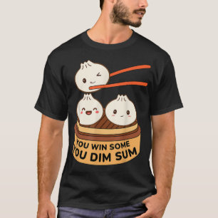 T-shirt Vous Gagnez Certains Vous Dim Sum Funny DimSum Pun