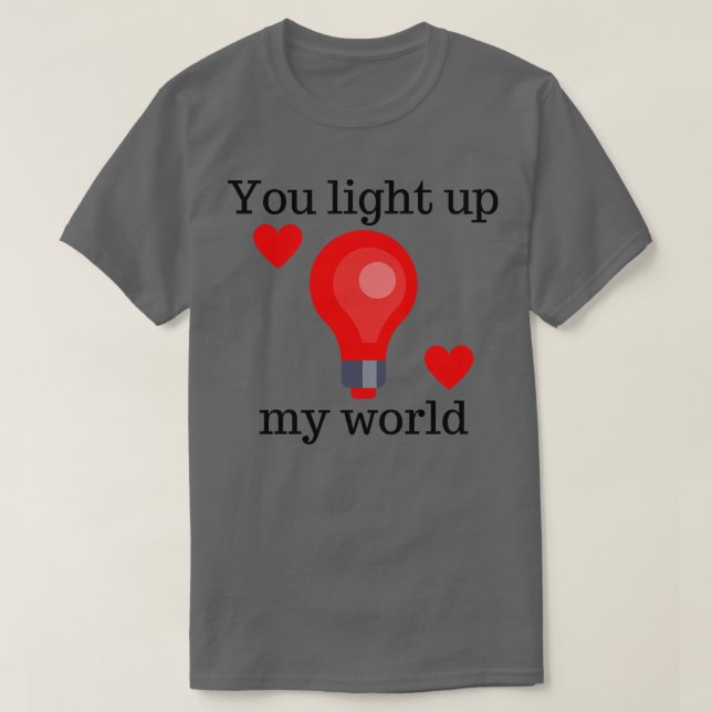 T-shirt Vous Illuminez Mon Monde Mignonne Valentines Jour  (Design devant)