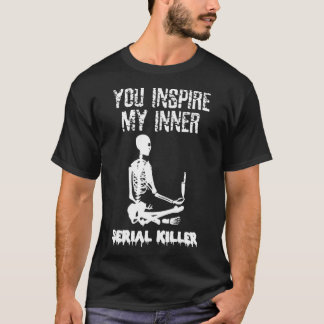 T-shirt Vous Inspire Mon Serial Serial Killer Chemise Skel
