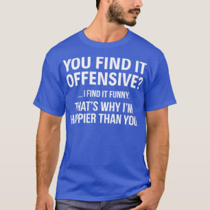T-shirt Vous La Trouvez Offensante Je Trouve Drôle Les T-S
