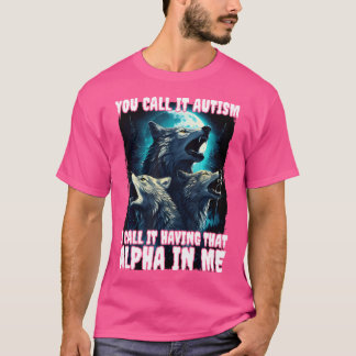 T-shirt Vous L'Appelez Autisme Je L'Appelle Avoir Cet Alph