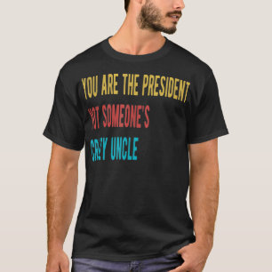 T-shirt Vous Le Président Pas Quelqu'Un