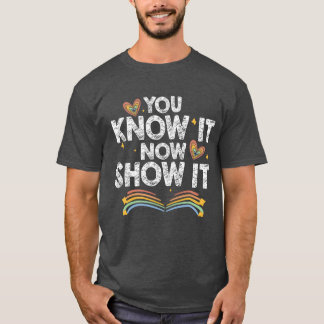 T-shirt Vous le savez maintenant Montrez-le Jour de motiva