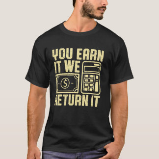 T-shirt Vous L'Obtenez Nous Le Retournons Saison Fiscale