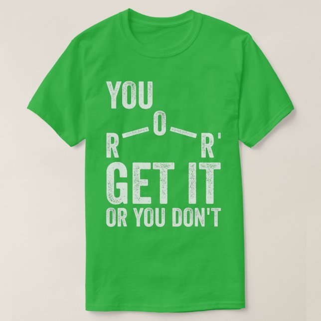 T-shirt Vous L'Obtenez Ou Vous N'Avez Pas De Chimiste (Design devant)
