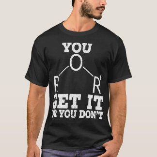 T-shirt Vous L'Obtenez Ou Vous N'Êtes Pas Drôle Science Bi