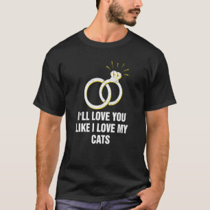 T-shirt Vous m'aimez juste comme j'aime mon chat de mariag