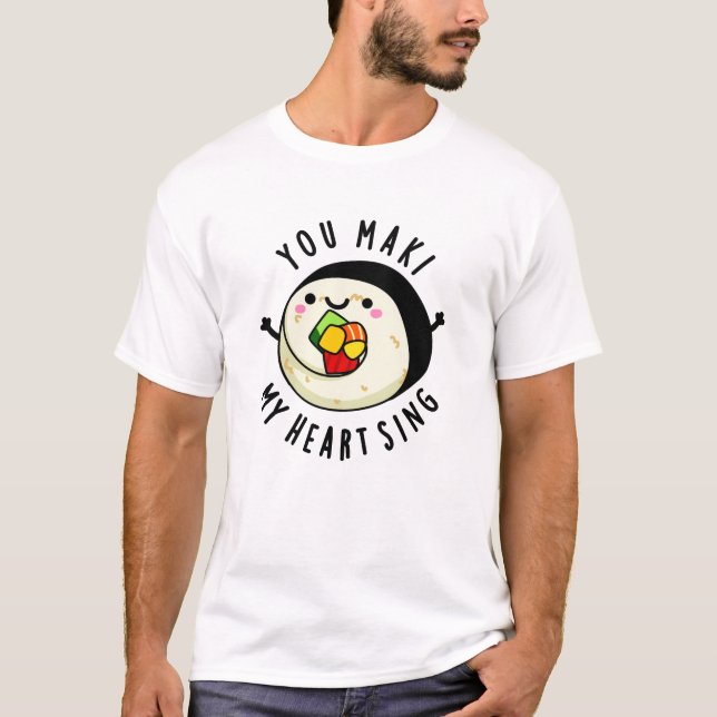 T-shirt Vous Maki Mon Coeur Chante Drôle Sushi Pun (Devant)