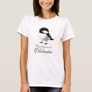 T-shirt Vous m'avez eu à Chickadee mignon cadeau Oiseau