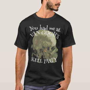 T-shirt Vous m'avez eu à la fête du crâne de Van Gogh