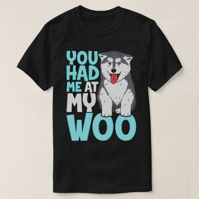 T-shirt Vous M'Avez Eu À Mon Woo Malamute Mignonne Design  (Design devant)
