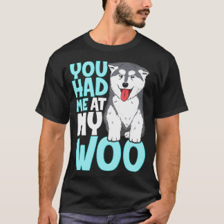 T-shirt Vous M'Avez Eu À Mon Woo Malamute Mignonne Design 