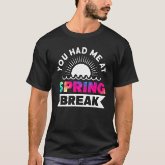 T-shirt Vous M'Avez Eu À Spring Break Matching Group Tie D