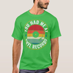 T-shirt Vous M'Avez Eu À Vinyl Records Drôle Vinyl Lover