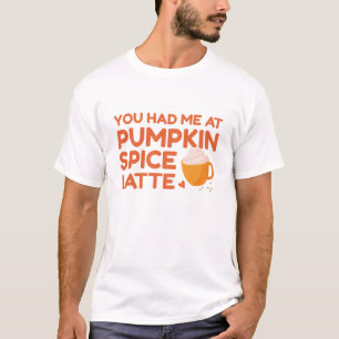 T-shirt Vous M'Avez Eu Au Citrouille Spice Latte