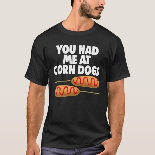 T-shirt Vous M'Avez Eu Chez Corn Dog Corn Chiens Chiens De (Devant)
