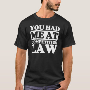 T-shirt Vous M'Avez Eu En Droit De La Concurrence