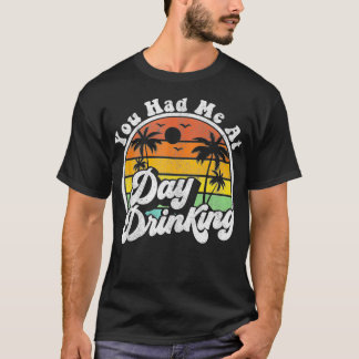 T-shirt Vous M'Avez Fait Boire À La Journée Drôle Retro Be
