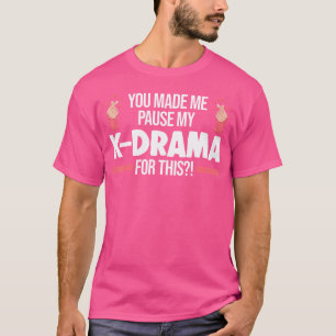 T-shirt Vous m'avez fait mettre en pause mon K-Drama pour